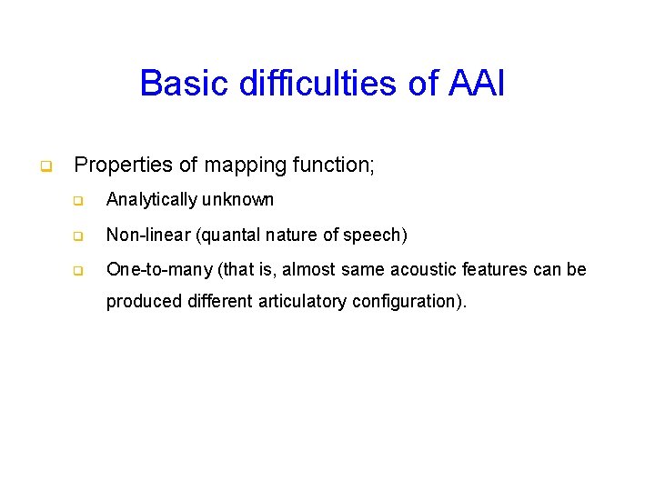 Basic difficulties of AAI q Properties of mapping function; q Analytically unknown q Non-linear