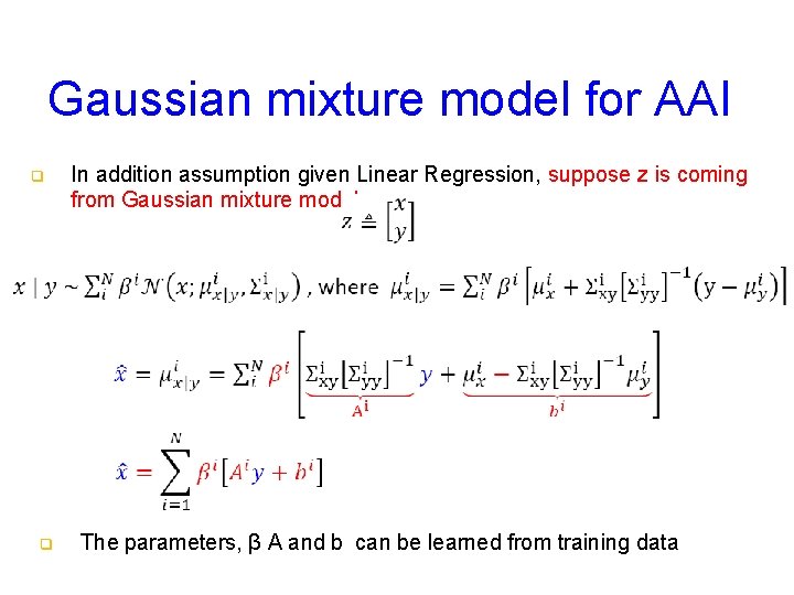 Gaussian mixture model for AAI q q In addition assumption given Linear Regression, suppose