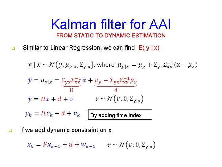 Kalman filter for AAI FROM STATIC TO DYNAMIC ESTIMATION q Similar to Linear Regression,