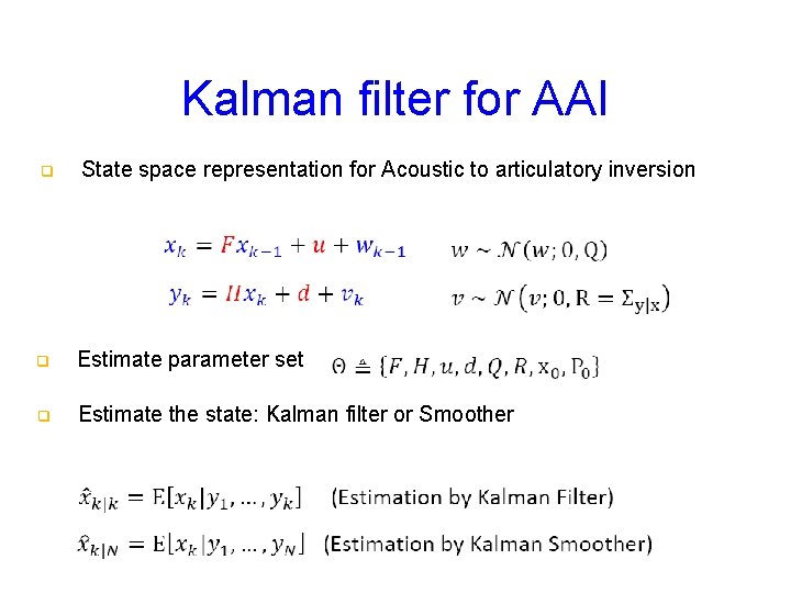 Kalman filter for AAI q State space representation for Acoustic to articulatory inversion q