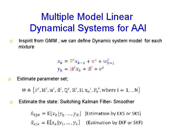 Multiple Model Linear Dynamical Systems for AAI q q q Inspirit from GMM ,