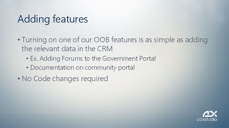 Adding features • Turning on one of our OOB features is as simple as