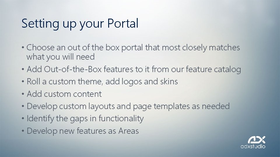 Setting up your Portal • Choose an out of the box portal that most