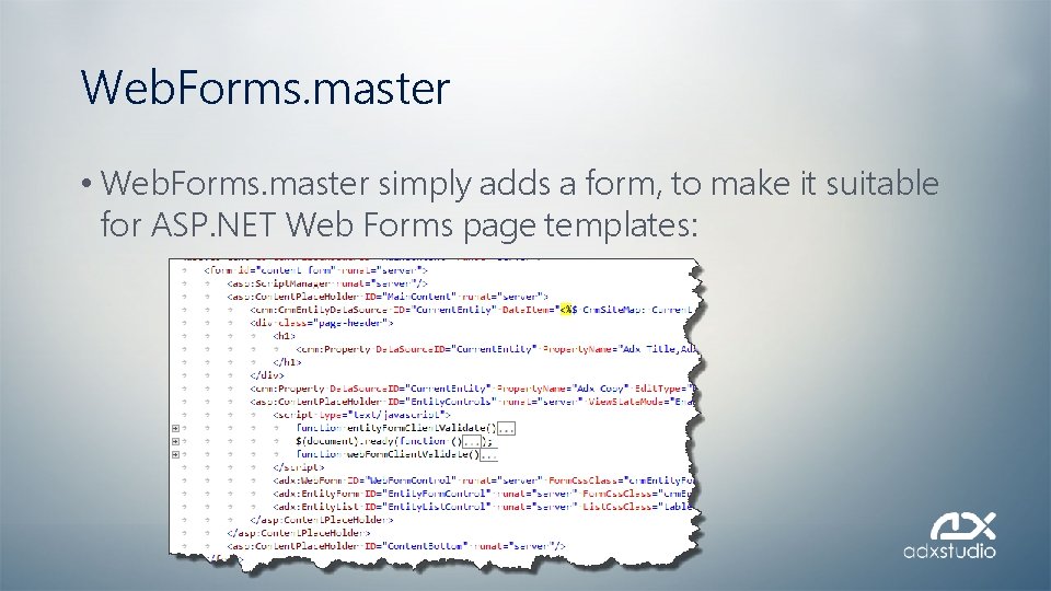 Web. Forms. master • Web. Forms. master simply adds a form, to make it