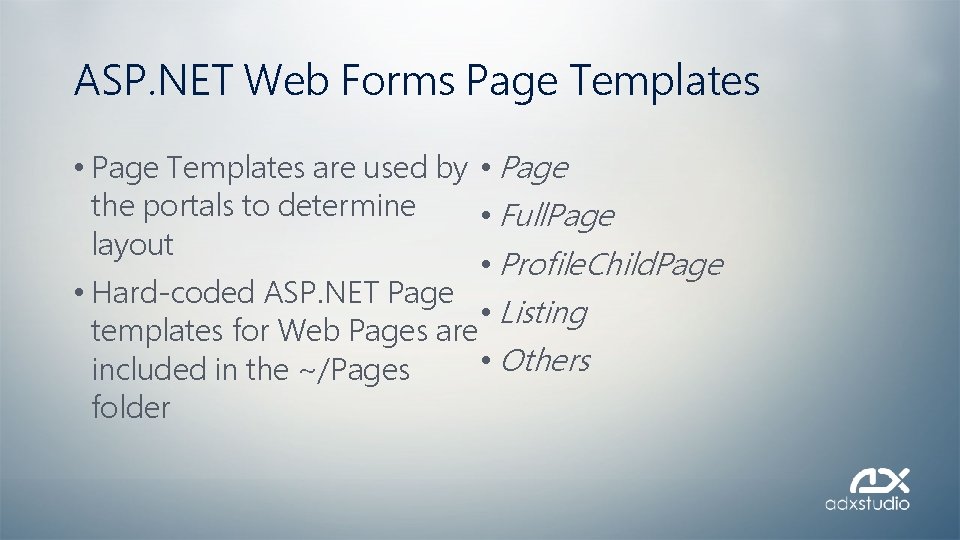 ASP. NET Web Forms Page Templates • Page Templates are used by • Page