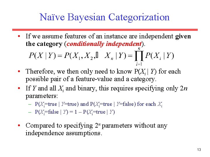 Naïve Bayesian Categorization • If we assume features of an instance are independent given