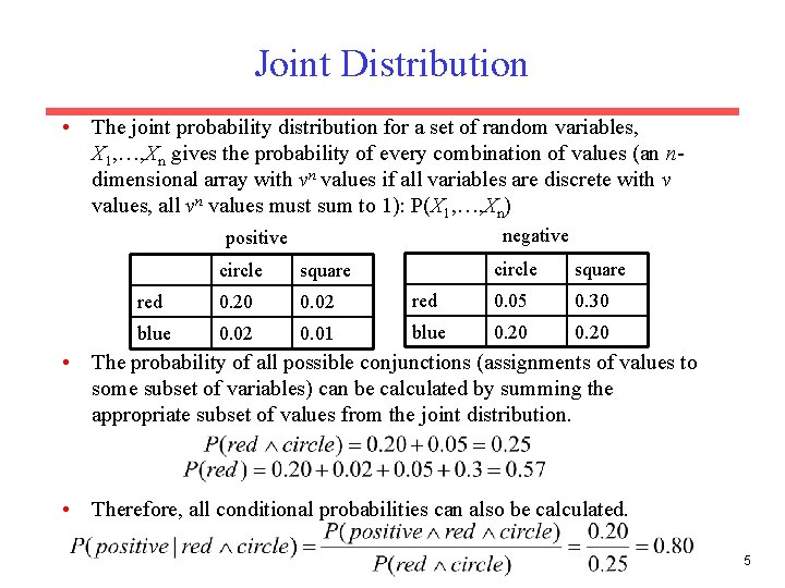 Joint Distribution • The joint probability distribution for a set of random variables, X