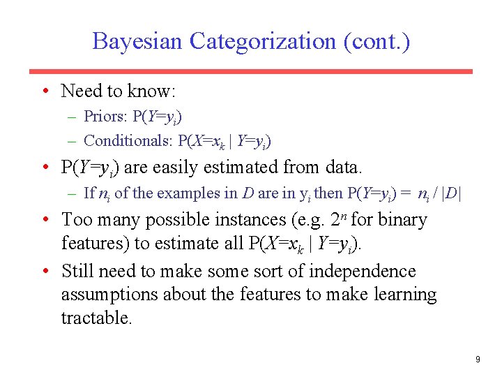 Bayesian Categorization (cont. ) • Need to know: – Priors: P(Y=yi) – Conditionals: P(X=xk