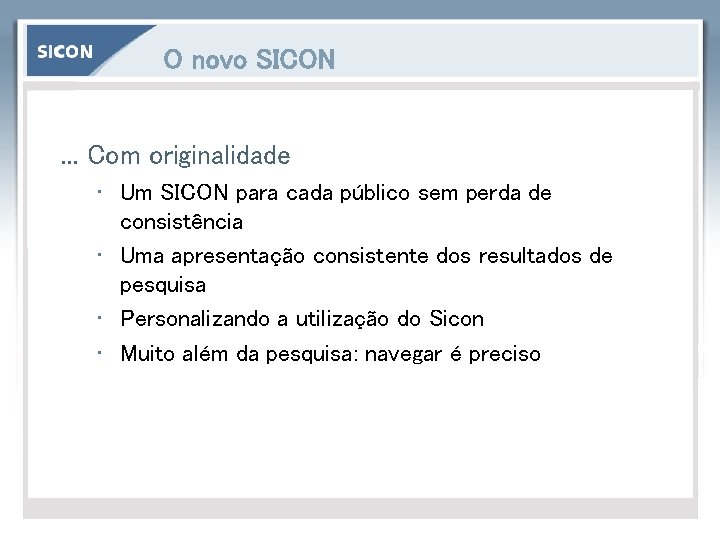 O novo SICON. . . Com originalidade • Um SICON para cada público sem