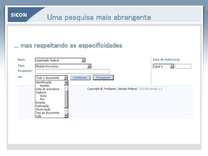 Uma pesquisa mais abrangente . . . mas respeitando as especificidades 