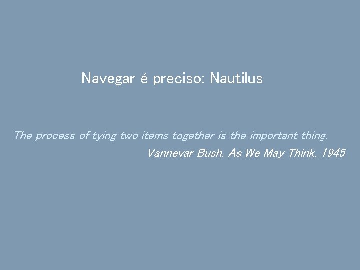 Navegar é preciso: Nautilus The process of tying two items together is the important