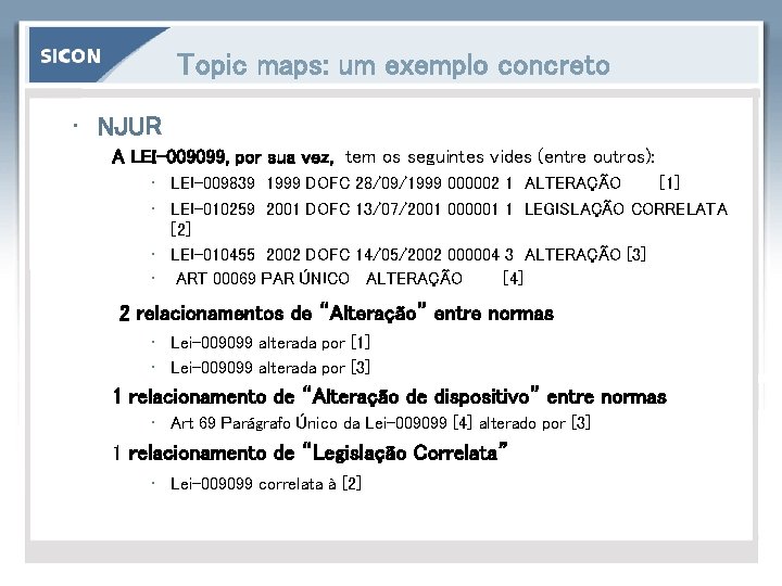 Topic maps: um exemplo concreto • NJUR A LEI-009099, por sua vez, tem os