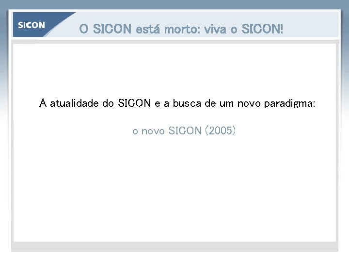 O SICON está morto: viva o SICON! A atualidade do SICON e a busca