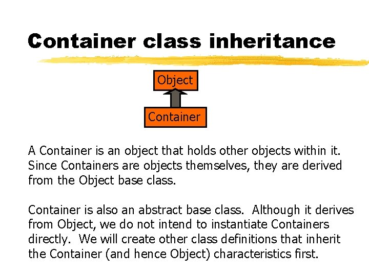 Container class inheritance Object Container A Container is an object that holds other objects