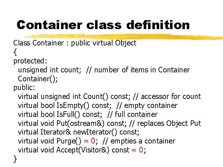 Container class definition Class Container : public virtual Object { protected: unsigned int count;