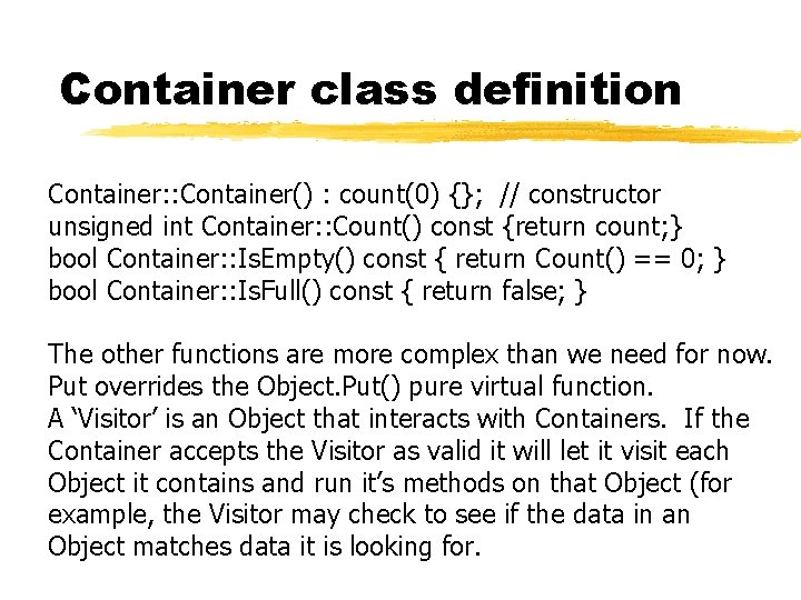 Container class definition Container: : Container() : count(0) {}; // constructor unsigned int Container: