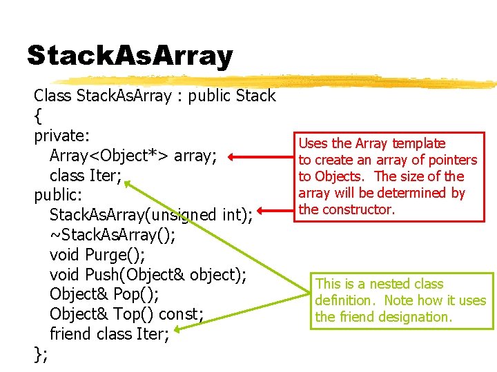 Stack. As. Array Class Stack. As. Array : public Stack { private: Array<Object*> array;