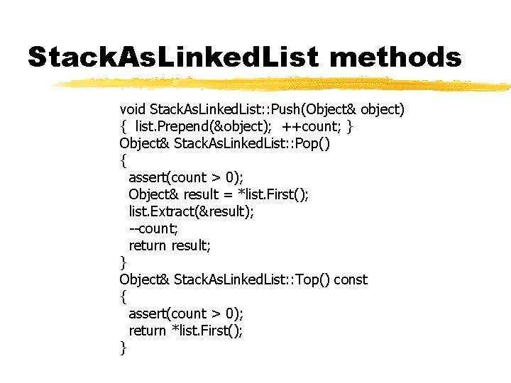 Stack. As. Linked. List methods void Stack. As. Linked. List: : Push(Object& object) { Stack. As. Linked. List methods void Stack. As. Linked. List: : Push(Object& object) {