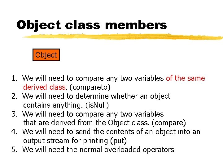 Object class members Object 1. We will need to compare any two variables of