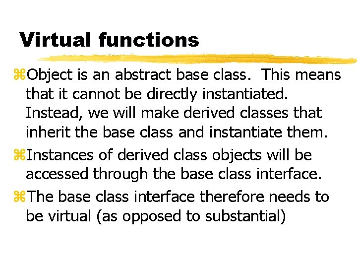 Virtual functions z. Object is an abstract base class. This means that it cannot Virtual functions z. Object is an abstract base class. This means that it cannot