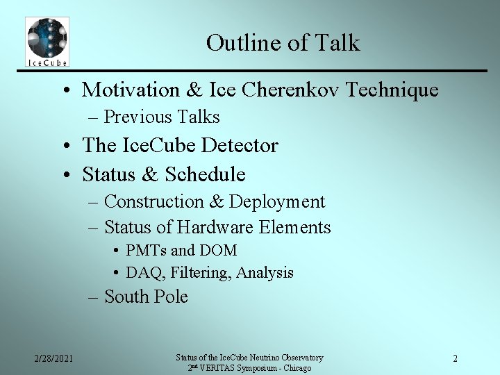 Outline of Talk • Motivation & Ice Cherenkov Technique – Previous Talks • The