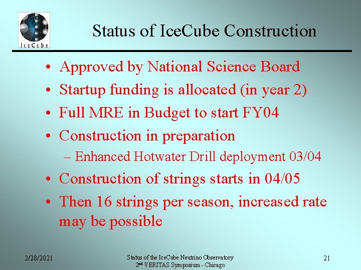 Status of Ice. Cube Construction • • Approved by National Science Board Startup funding