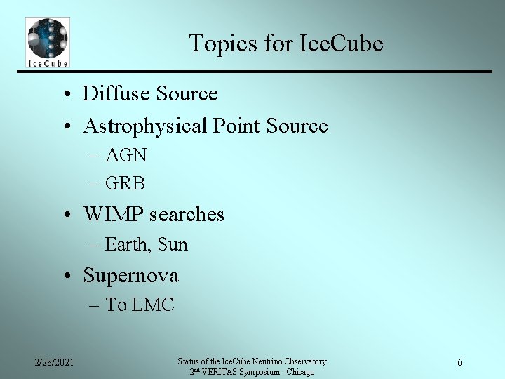 Topics for Ice. Cube • Diffuse Source • Astrophysical Point Source – AGN –