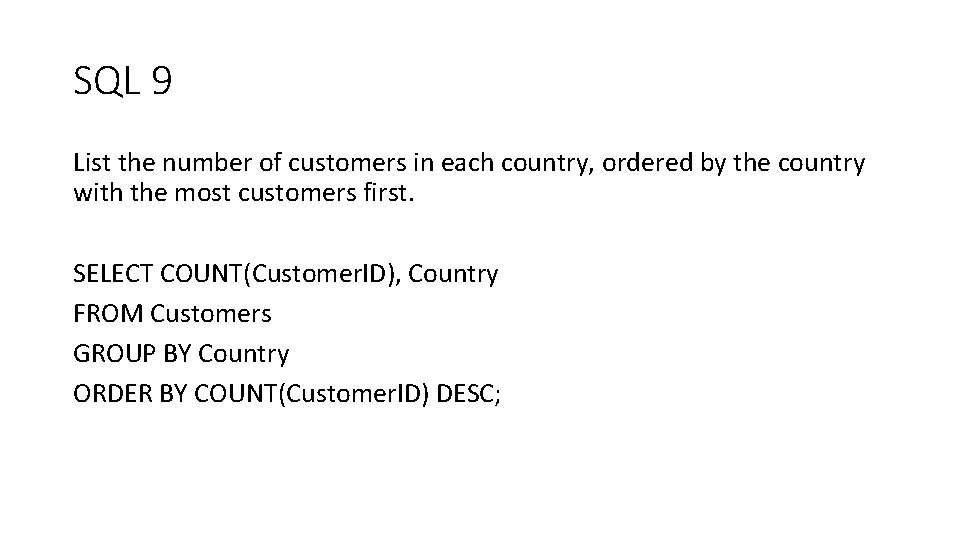 SQL 9 List the number of customers in each country, ordered by the country