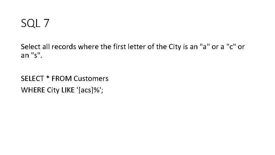 SQL 7 Select all records where the first letter of the City is an