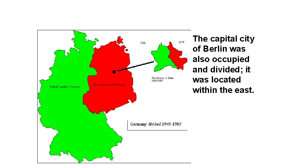 The capital city of Berlin was also occupied and divided; it was located within