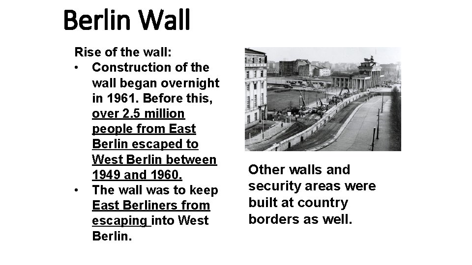 Berlin Wall Rise of the wall: • Construction of the wall began overnight in