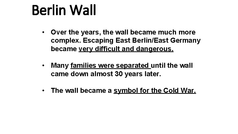 Berlin Wall • Over the years, the wall became much more complex. Escaping East