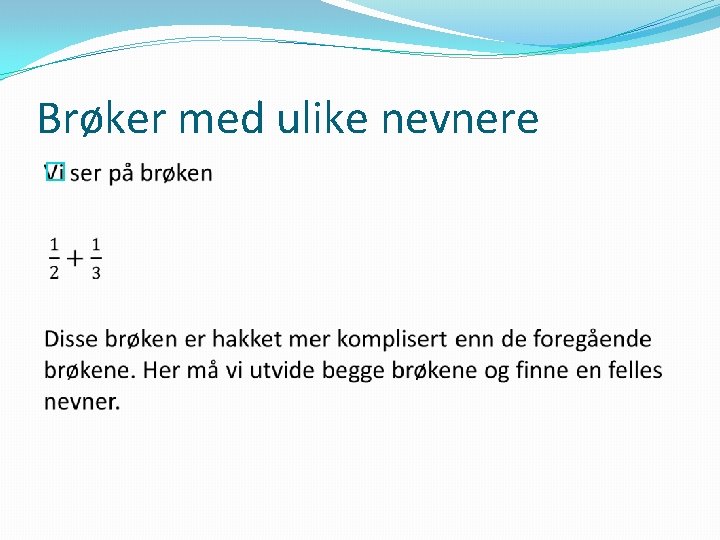 Brøker med ulike nevnere � 