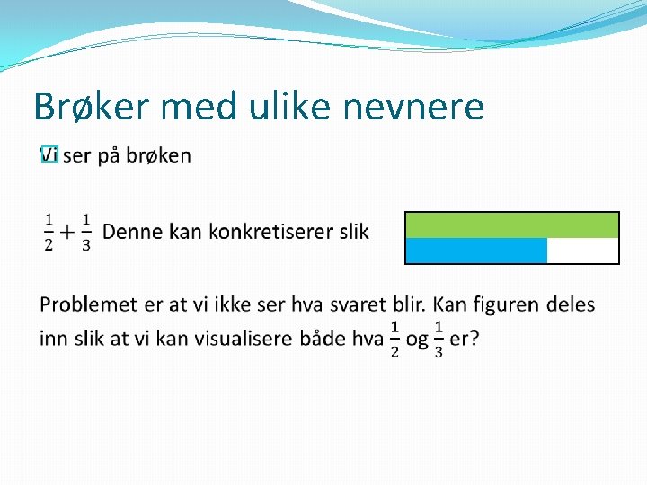 Brøker med ulike nevnere � 