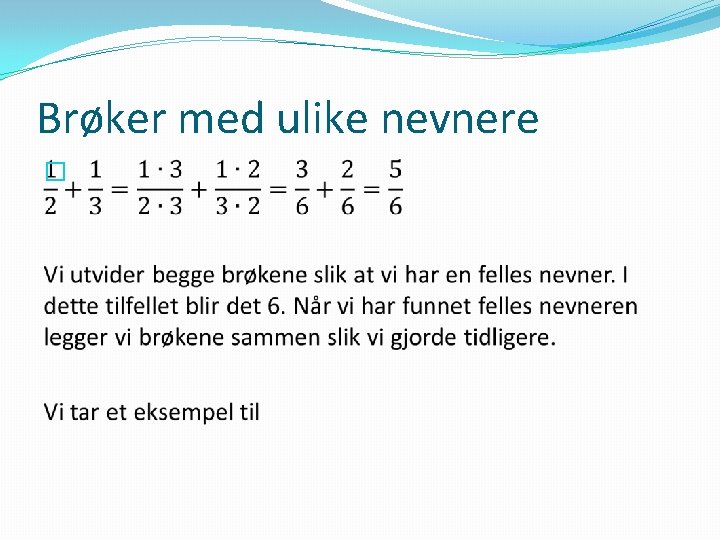 Brøker med ulike nevnere � 