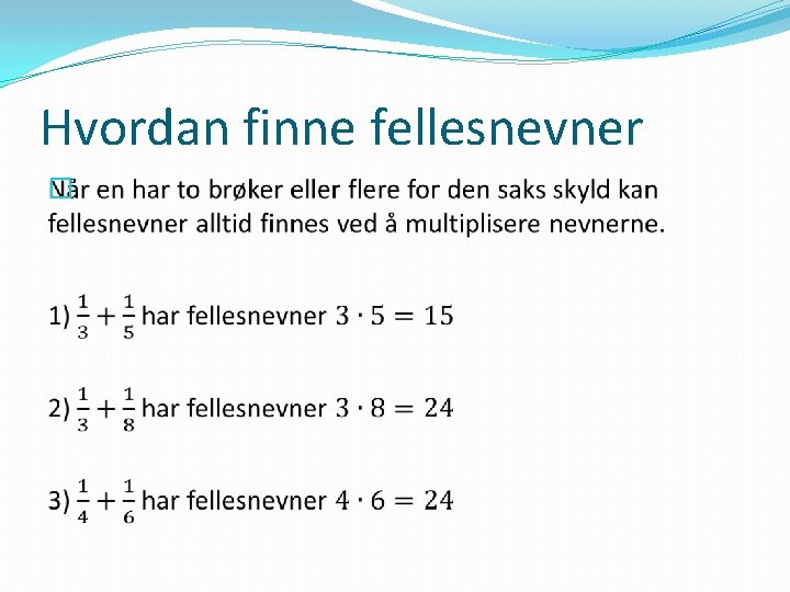 Hvordan finne fellesnevner � 