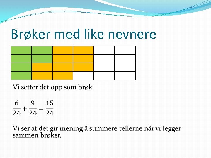 Brøker med like nevnere � 