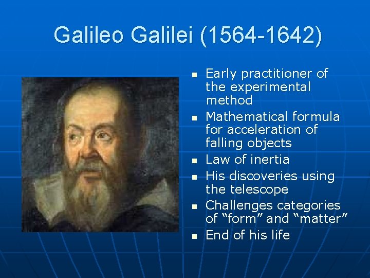  Galileo Galilei (1564 -1642) n n n Early practitioner of the experimental method
