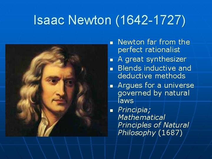  Isaac Newton (1642 -1727) n n n Newton far from the perfect rationalist