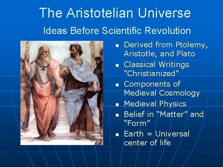  The Aristotelian Universe Ideas Before Scientific Revolution n n n Derived from Ptolemy,