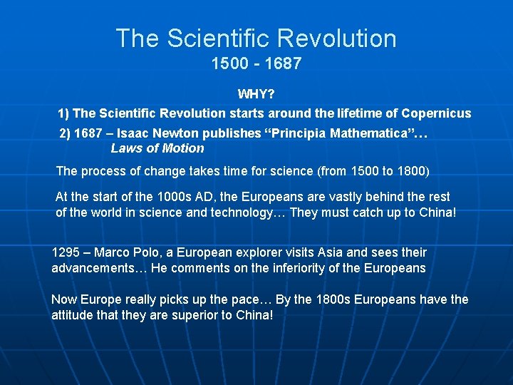 The Scientific Revolution 1500 - 1687 WHY? 1) The Scientific Revolution starts around the
