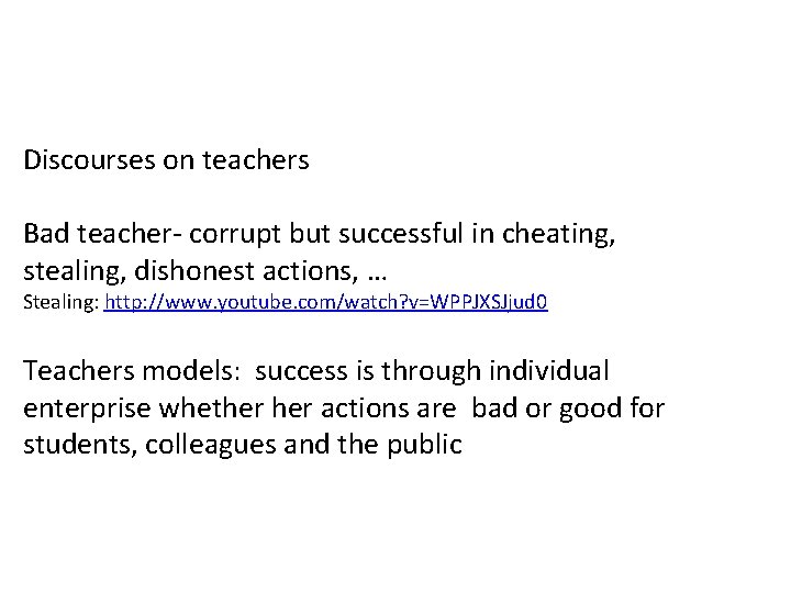 Discourses on teachers Bad teacher- corrupt but successful in cheating, stealing, dishonest actions, …