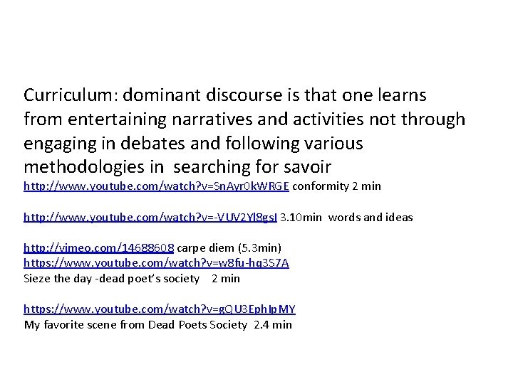 Curriculum: dominant discourse is that one learns from entertaining narratives and activities not through