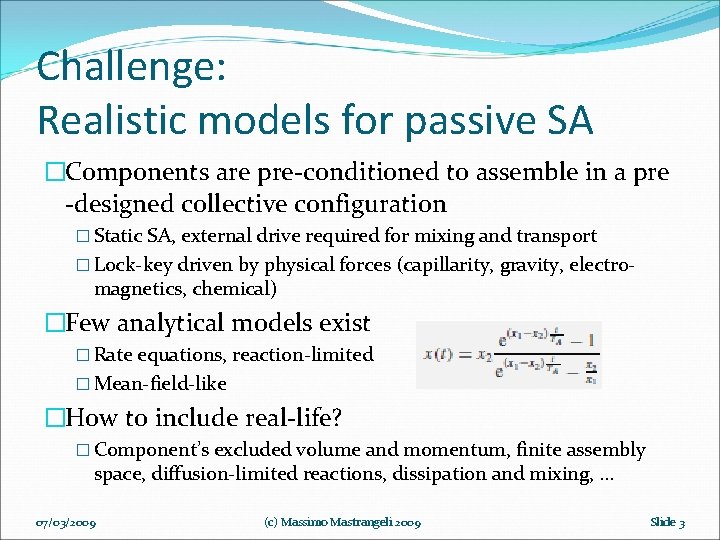 Challenge: Realistic models for passive SA �Components are pre-conditioned to assemble in a pre
