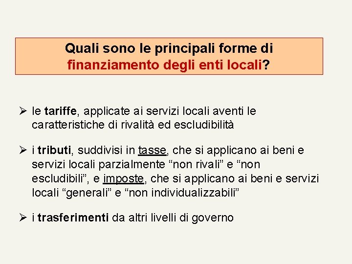 Quali sono le principali forme di finanziamento degli enti locali? Ø le tariffe, applicate