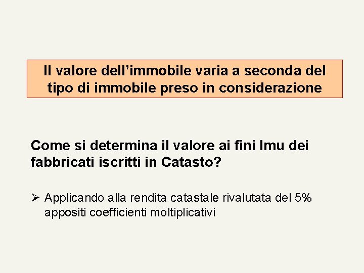 Il valore dell’immobile varia a seconda del tipo di immobile preso in considerazione Come