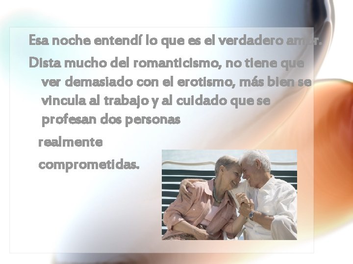 Esa noche entendí lo que es el verdadero amor. Dista mucho del romanticismo, no