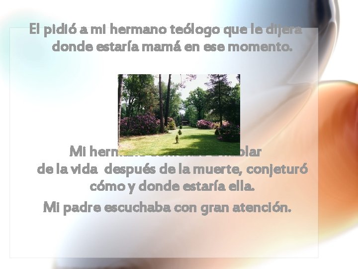 El pidió a mi hermano teólogo que le dijera donde estaría mamá en ese
