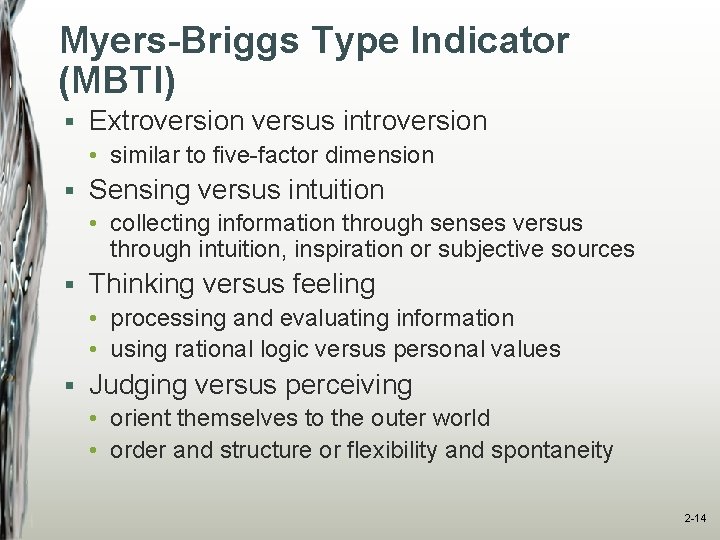 Myers-Briggs Type Indicator (MBTI) § Extroversion versus introversion • similar to five-factor dimension §