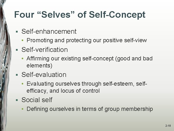 Four “Selves” of Self-Concept § Self-enhancement • Promoting and protecting our positive self-view §